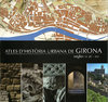 Atles d'història urbana de Girona, segles VI aC - XVI